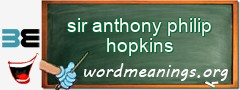 WordMeaning blackboard for sir anthony philip hopkins